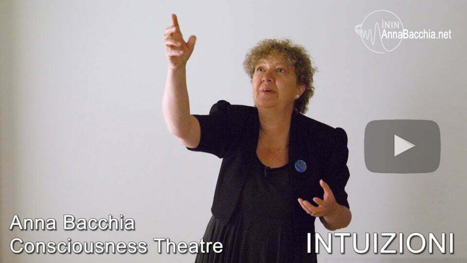 VIDEO: INTUIZIONI - CONSCIOUSNESS THEATRE Online con Anna Bacchia