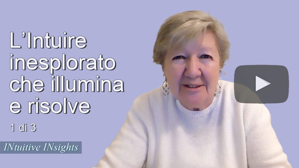 Video: L'Intuire inesplorato che illumina e risolve - parte 1